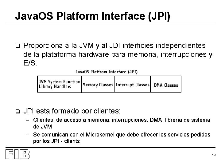 Java. OS Platform Interface (JPI) q Proporciona a la JVM y al JDI interficies