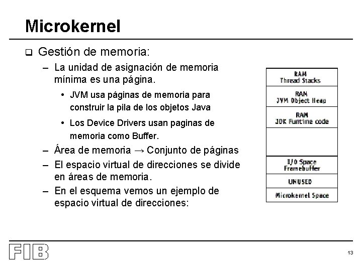 Microkernel q Gestión de memoria: – La unidad de asignación de memoria mínima es