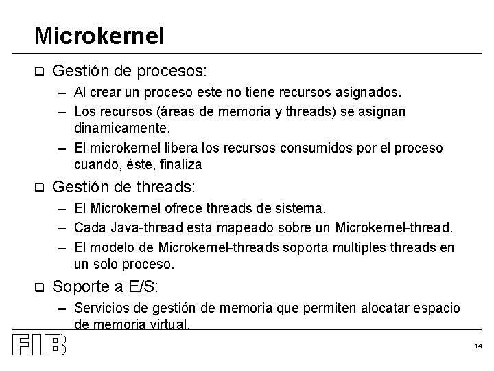 Microkernel q Gestión de procesos: – Al crear un proceso este no tiene recursos