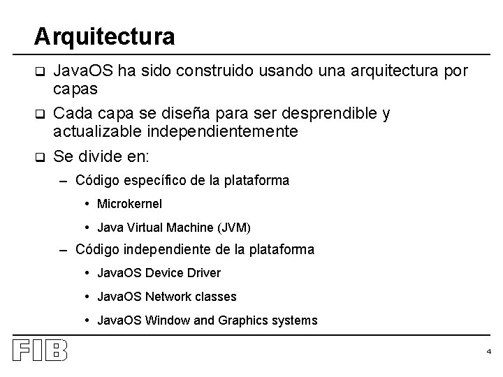 Arquitectura q q q Java. OS ha sido construido usando una arquitectura por capas