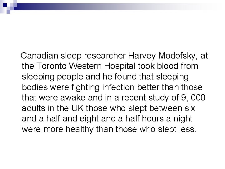 Canadian sleep researcher Harvey Modofsky, at the Toronto Western Hospital took blood from sleeping