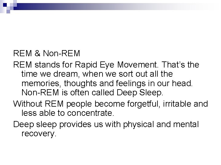 REM & Non-REM stands for Rapid Eye Movement. That’s the time we dream, when