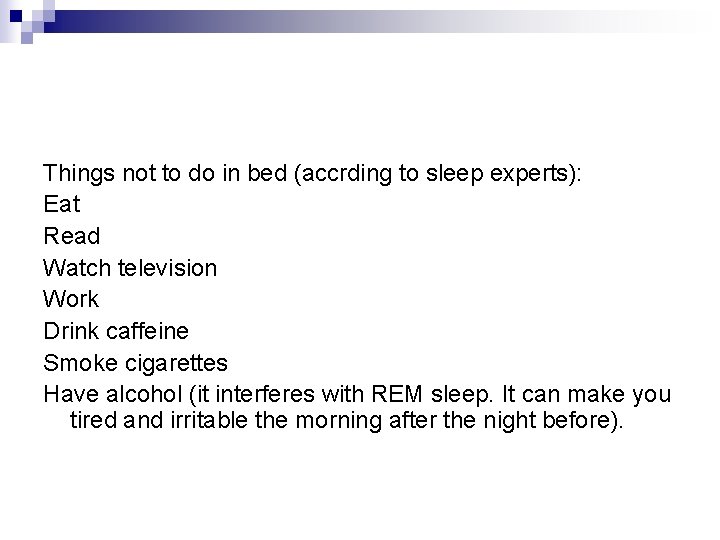 Things not to do in bed (accrding to sleep experts): Eat Read Watch television