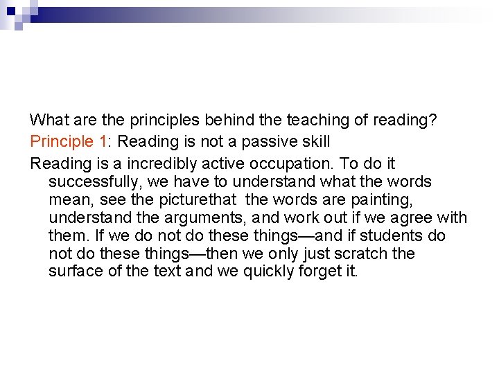 What are the principles behind the teaching of reading? Principle 1: Reading is not