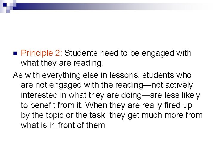 Principle 2: Students need to be engaged with what they are reading. As with