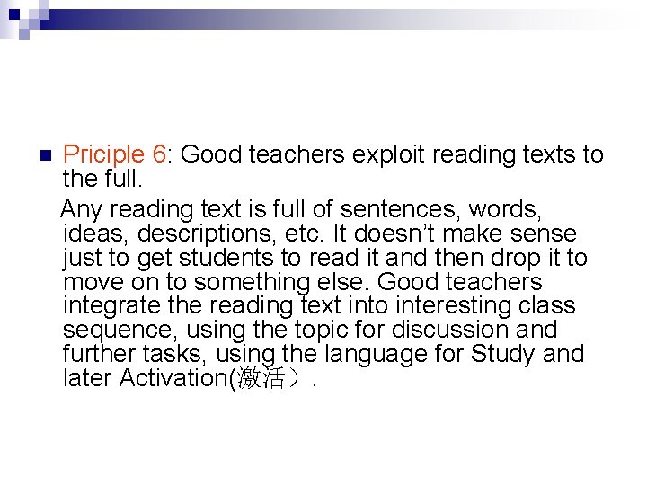 n Priciple 6: Good teachers exploit reading texts to the full. Any reading text