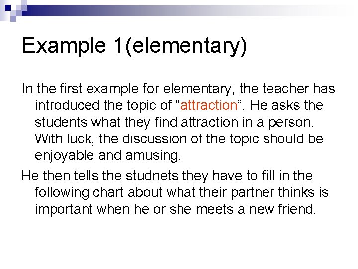 Example 1(elementary) In the first example for elementary, the teacher has introduced the topic