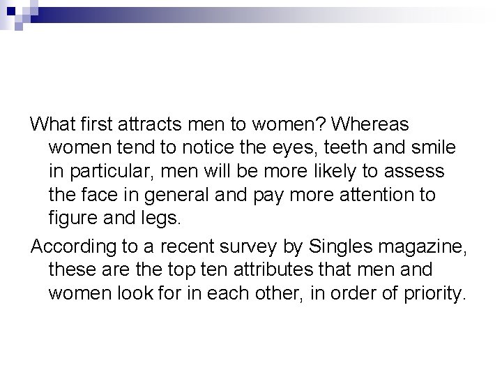 What first attracts men to women? Whereas women tend to notice the eyes, teeth