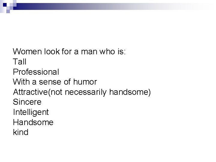 Women look for a man who is: Tall Professional With a sense of humor