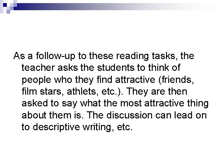 As a follow-up to these reading tasks, the teacher asks the students to think