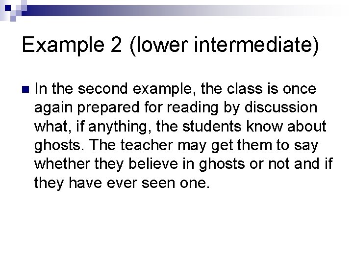 Example 2 (lower intermediate) n In the second example, the class is once again