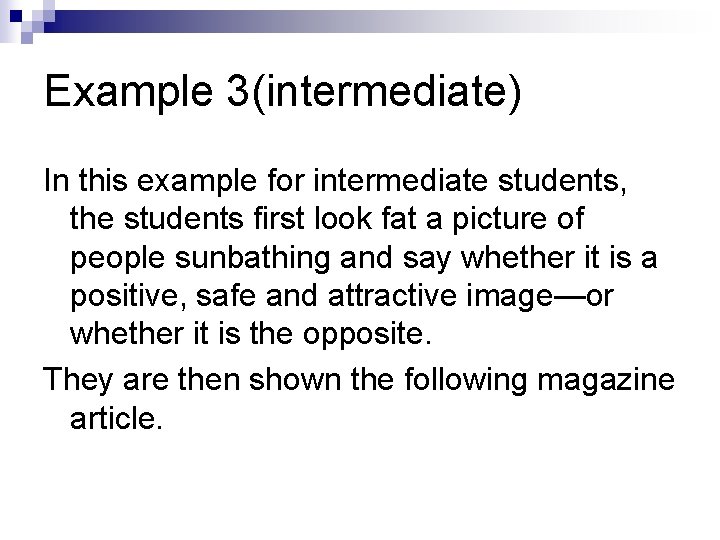 Example 3(intermediate) In this example for intermediate students, the students first look fat a