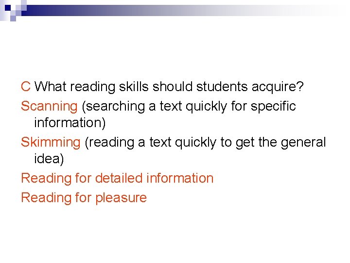 C What reading skills should students acquire? Scanning (searching a text quickly for specific