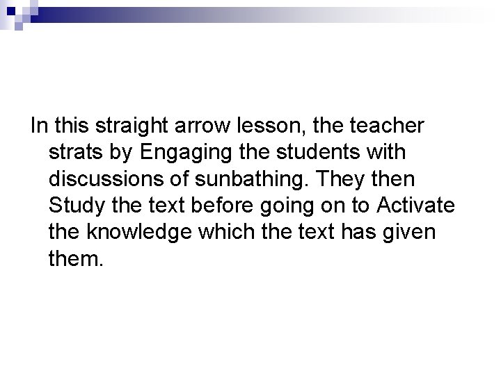 In this straight arrow lesson, the teacher strats by Engaging the students with discussions