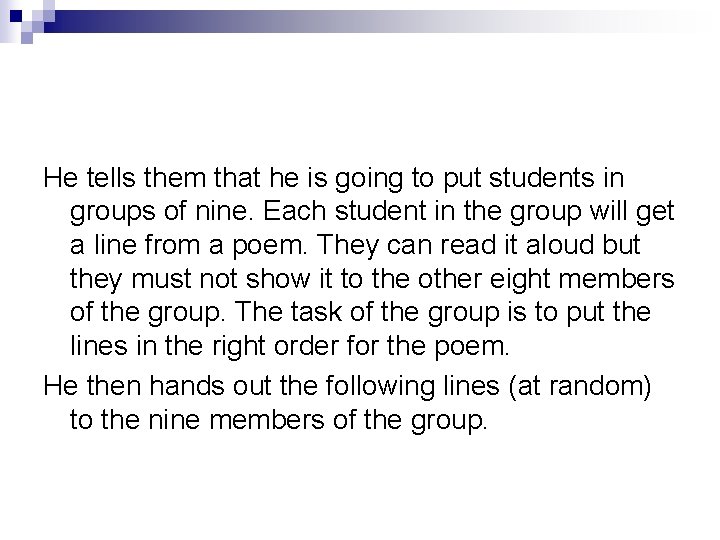 He tells them that he is going to put students in groups of nine.