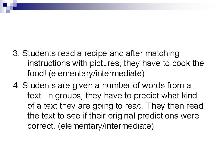 3. Students read a recipe and after matching instructions with pictures, they have to