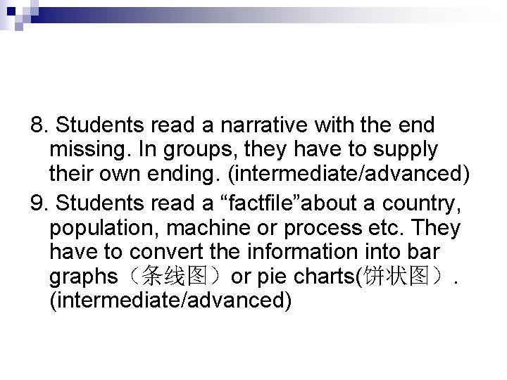 8. Students read a narrative with the end missing. In groups, they have to