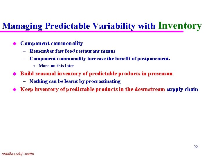 Managing Predictable Variability with Inventory u Component commonality – Remember fast food restaurant menus