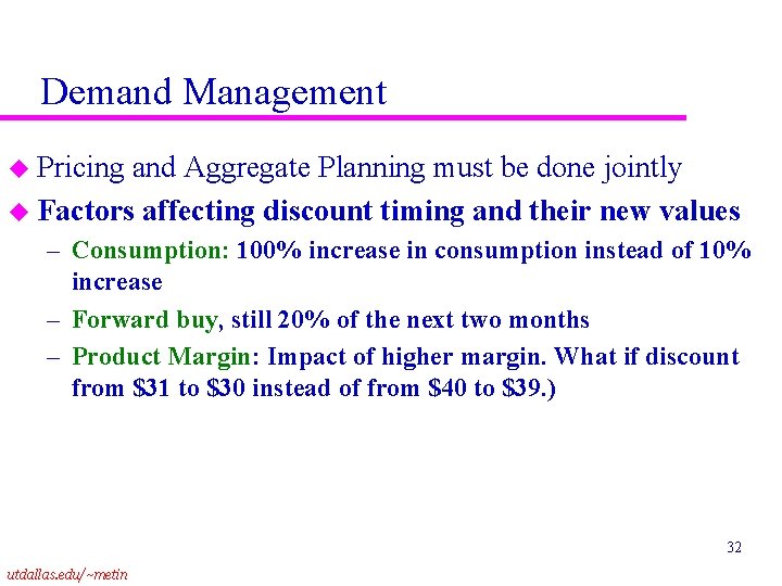 Demand Management u Pricing and Aggregate Planning must be done jointly u Factors affecting