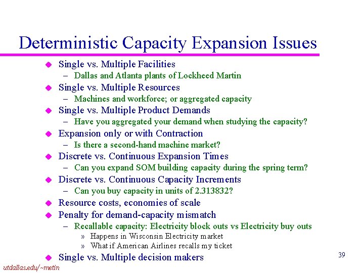 Deterministic Capacity Expansion Issues u Single vs. Multiple Facilities – Dallas and Atlanta plants