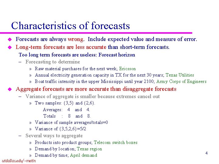 Characteristics of forecasts u u Forecasts are always wrong. Include expected value and measure