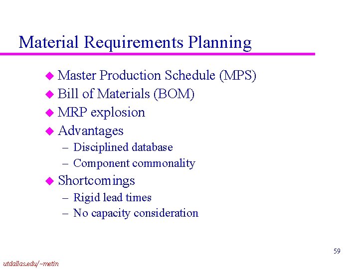 Material Requirements Planning u Master Production Schedule (MPS) u Bill of Materials (BOM) u