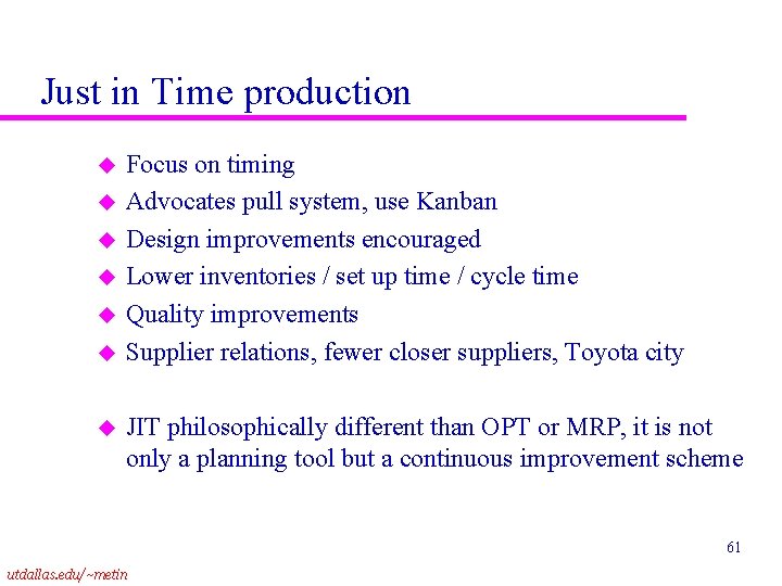 Just in Time production u u u u Focus on timing Advocates pull system,