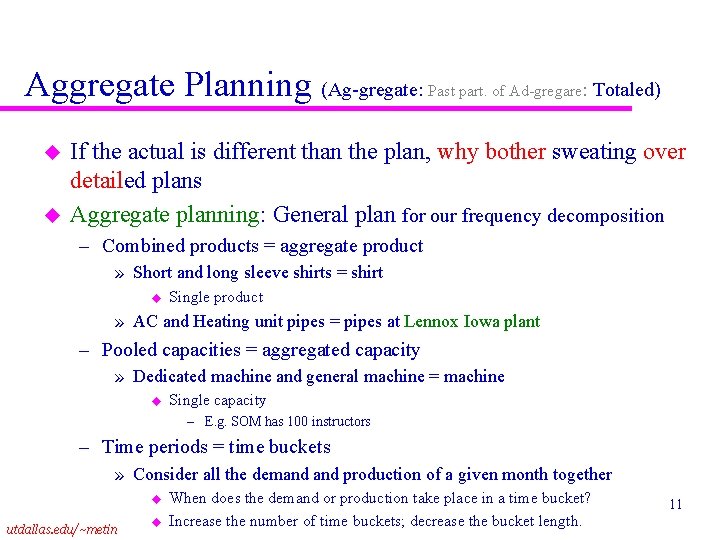 Aggregate Planning (Ag-gregate: Past part. of Ad-gregare: Totaled) u u If the actual is