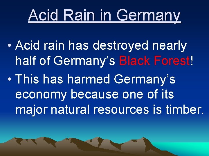 Acid Rain in Germany • Acid rain has destroyed nearly half of Germany’s Black