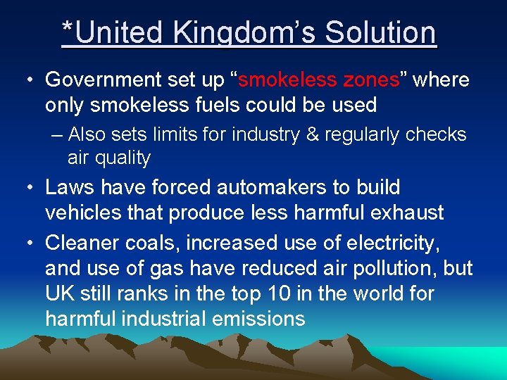 *United Kingdom’s Solution • Government set up “smokeless zones” where only smokeless fuels could