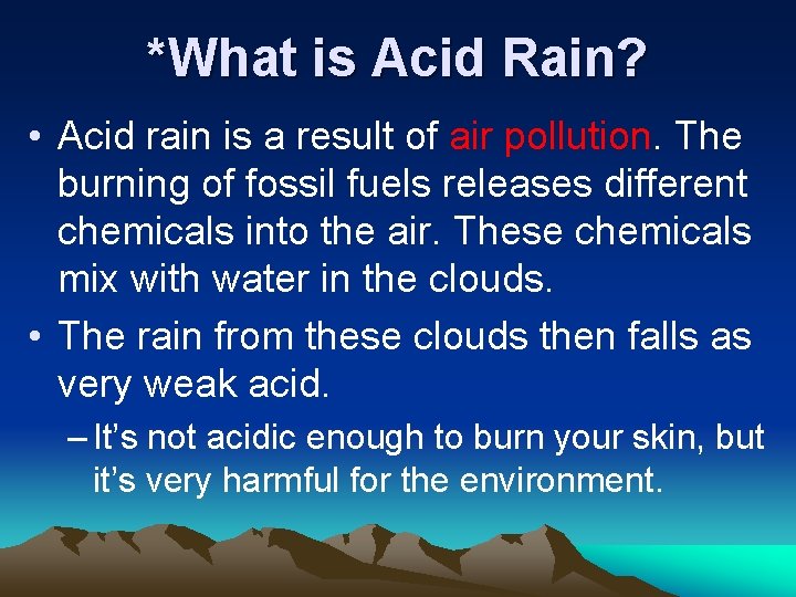 *What is Acid Rain? • Acid rain is a result of air pollution. The