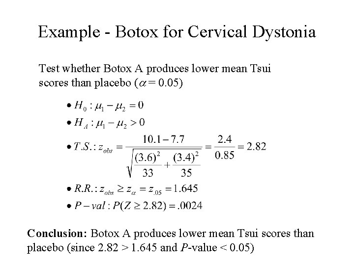 Example - Botox for Cervical Dystonia Test whether Botox A produces lower mean Tsui Example - Botox for Cervical Dystonia Test whether Botox A produces lower mean Tsui