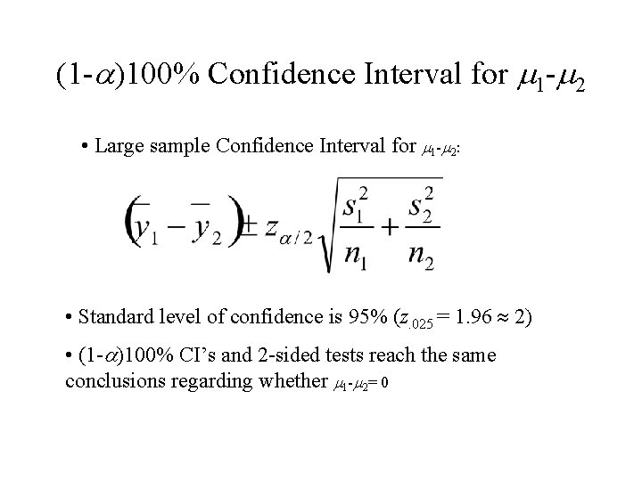 (1 -a)100% Confidence Interval for m 1 -m 2 • Large sample Confidence Interval (1 -a)100% Confidence Interval for m 1 -m 2 • Large sample Confidence Interval