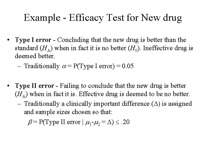 Example - Efficacy Test for New drug • Type I error - Concluding that Example - Efficacy Test for New drug • Type I error - Concluding that