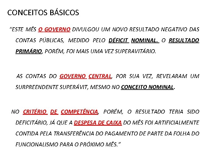 CONCEITOS BÁSICOS “ESTE MÊS O GOVERNO DIVULGOU UM NOVO RESULTADO NEGATIVO DAS CONTAS PÚBLICAS,