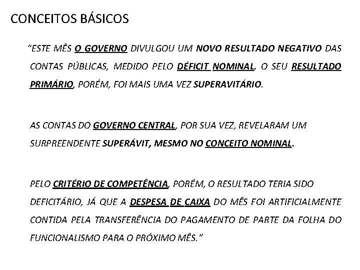 CONCEITOS BÁSICOS “ESTE MÊS O GOVERNO DIVULGOU UM NOVO RESULTADO NEGATIVO DAS CONTAS PÚBLICAS,