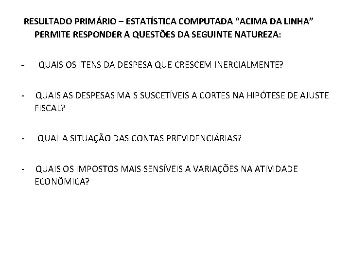  RESULTADO PRIMÁRIO – ESTATÍSTICA COMPUTADA “ACIMA DA LINHA” PERMITE RESPONDER A QUESTÕES DA