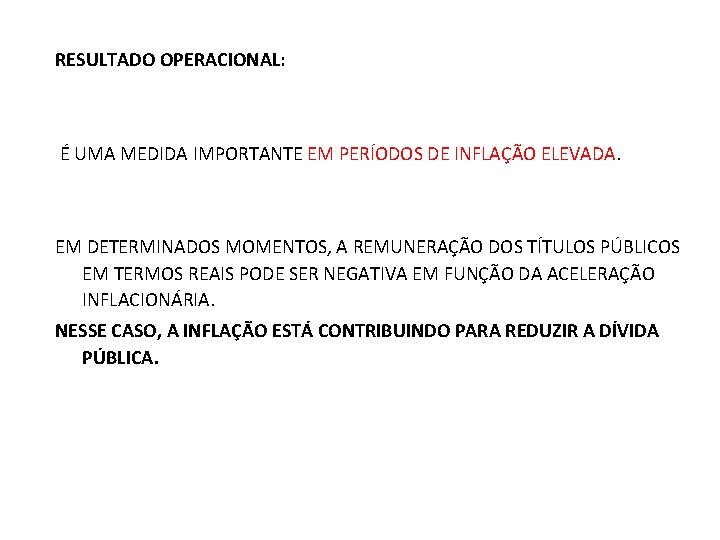 RESULTADO OPERACIONAL: É UMA MEDIDA IMPORTANTE EM PERÍODOS DE INFLAÇÃO ELEVADA. EM DETERMINADOS MOMENTOS,
