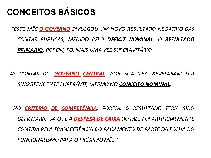 CONCEITOS BÁSICOS “ESTE MÊS O GOVERNO DIVULGOU UM NOVO RESULTADO NEGATIVO DAS CONTAS PÚBLICAS,