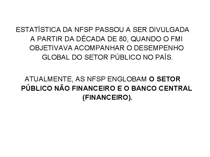  ESTATÍSTICA DA NFSP PASSOU A SER DIVULGADA A PARTIR DA DÉCADA DE 80,