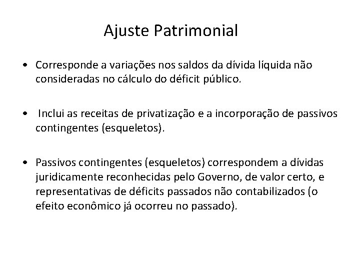 Ajuste Patrimonial • Corresponde a variações nos saldos da dívida líquida não consideradas no