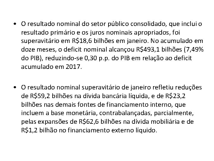  • O resultado nominal do setor público consolidado, que inclui o resultado primário