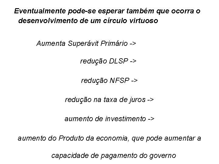  Eventualmente pode-se esperar também que ocorra o desenvolvimento de um círculo virtuoso Aumenta