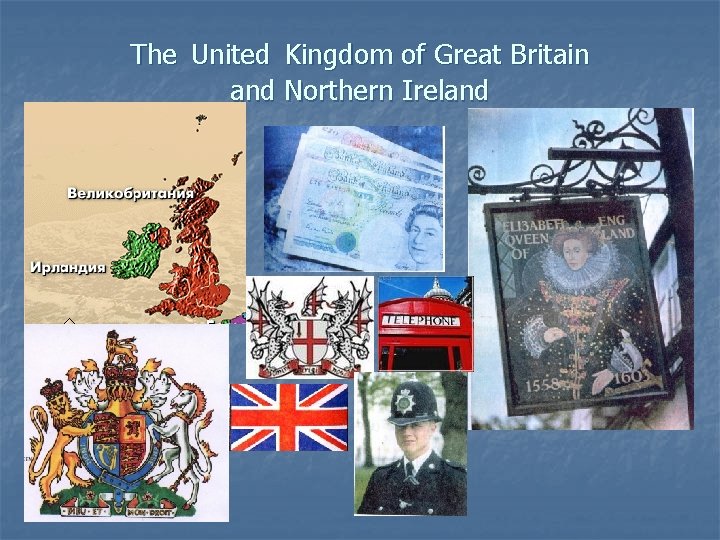 The United Kingdom of Great Britain and Northern Ireland 