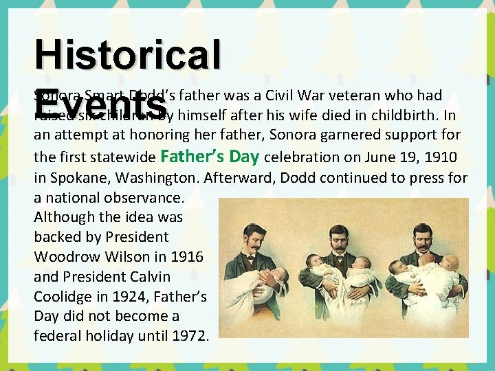 Historical Events Sonora Smart Dodd’s father was a Civil War veteran who had raised