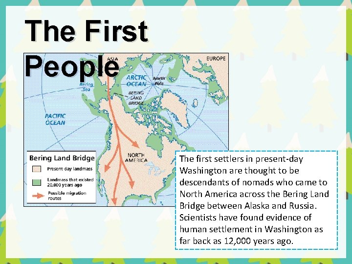 The First People The first settlers in present-day Washington are thought to be descendants