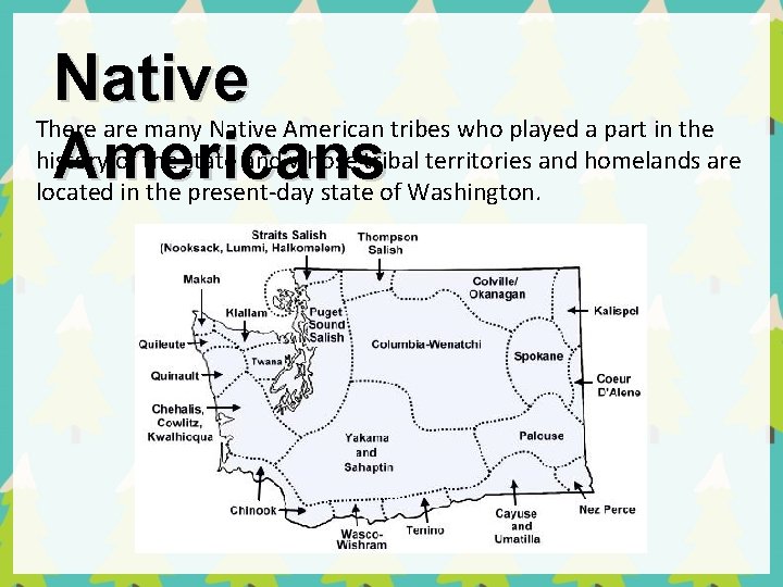 Native Americans There are many Native American tribes who played a part in the