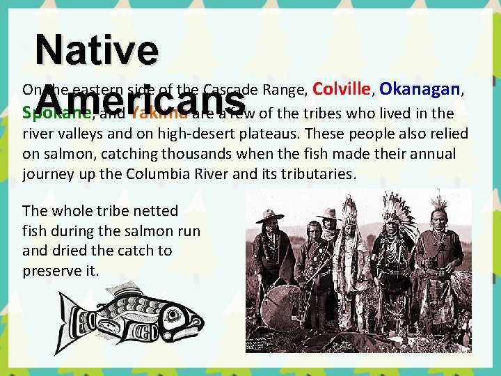 Native Americans Spokane Yakima On the eastern side of the Cascade Range, Colville, Okanagan,