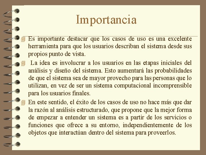 Importancia 4 Es importante destacar que los casos de uso es una excelente herramienta