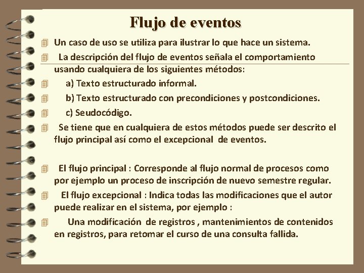 Flujo de eventos 4 Un caso de uso se utiliza para ilustrar lo que